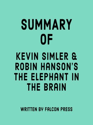 cover image of Summary of Kevin Simler & Robin Hanson's the Elephant in the Brain